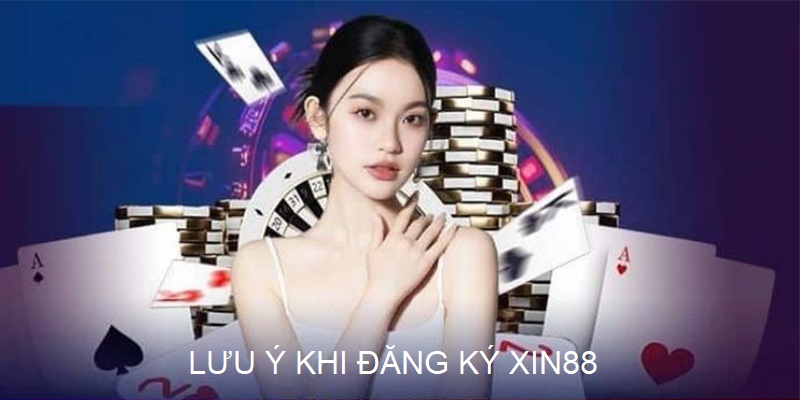 Lưu ý khi đăng ký XIN88 mới trong năm 2024